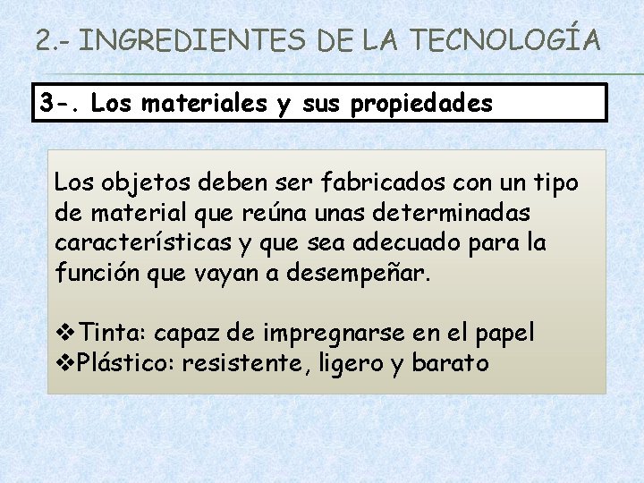 2. - INGREDIENTES DE LA TECNOLOGÍA 3 -. Los materiales y sus propiedades Los