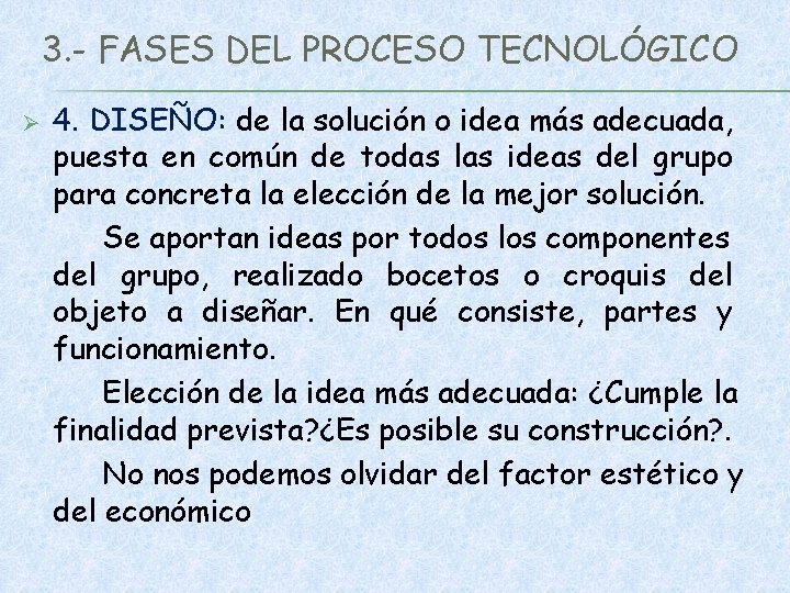 3. - FASES DEL PROCESO TECNOLÓGICO Ø 4. DISEÑO: de la solución o idea