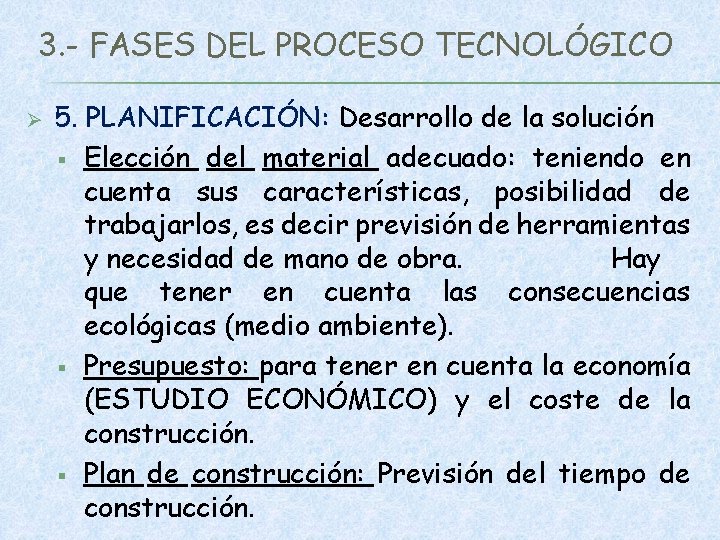 3. - FASES DEL PROCESO TECNOLÓGICO Ø 5. PLANIFICACIÓN: Desarrollo de la solución §