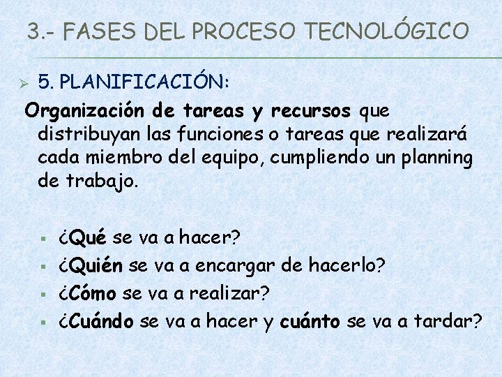 3. - FASES DEL PROCESO TECNOLÓGICO 5. PLANIFICACIÓN: Organización de tareas y recursos que