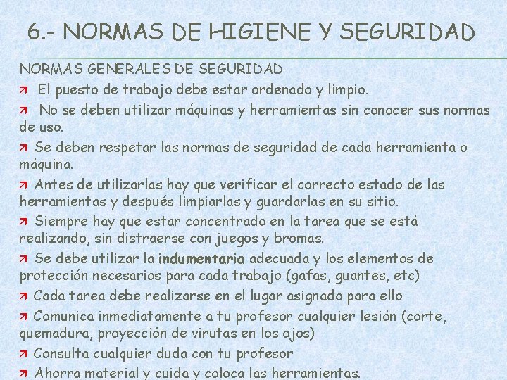 6. - NORMAS DE HIGIENE Y SEGURIDAD NORMAS GENERALES DE SEGURIDAD ä El puesto