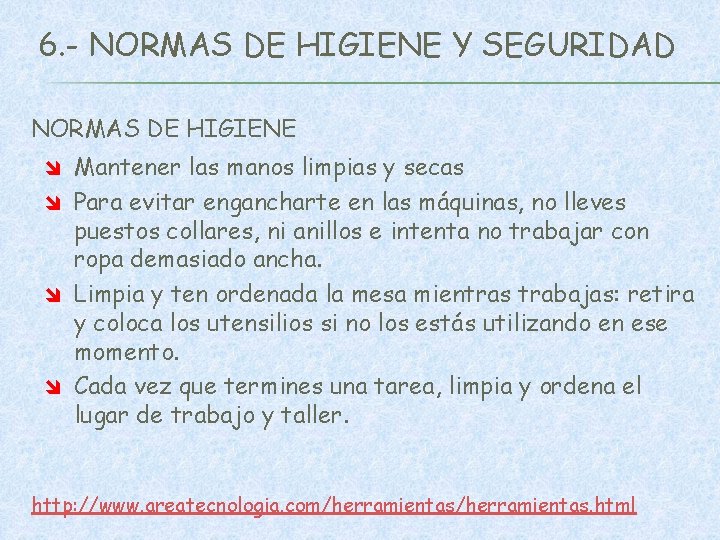 6. - NORMAS DE HIGIENE Y SEGURIDAD NORMAS DE HIGIENE Mantener las manos limpias