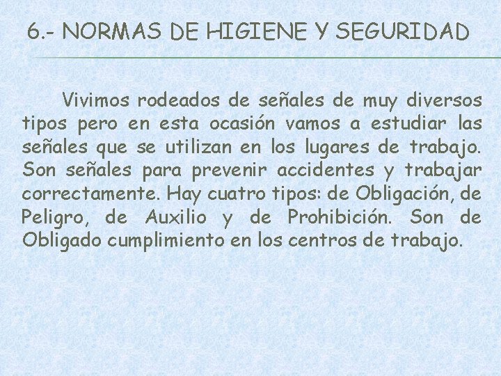 6. - NORMAS DE HIGIENE Y SEGURIDAD Vivimos rodeados de señales de muy diversos