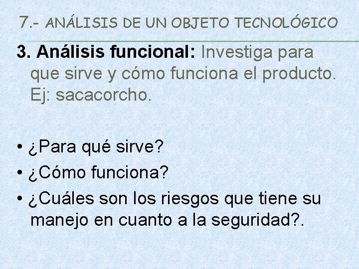 7. - ANÁLISIS DE UN OBJETO TECNOLÓGICO 3. Análisis funcional: Investiga para que sirve