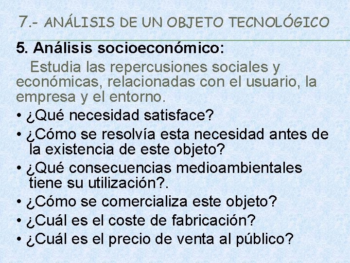 7. - ANÁLISIS DE UN OBJETO TECNOLÓGICO 5. Análisis socioeconómico: Estudia las repercusiones sociales