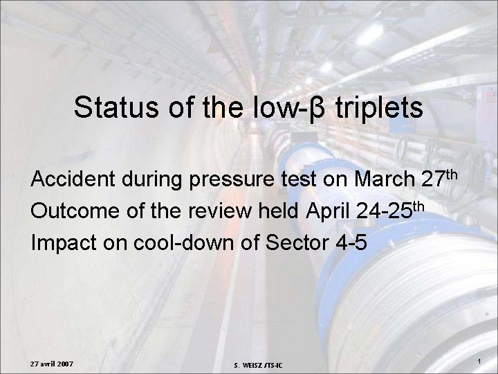 Status of the low-β triplets Accident during pressure test on March 27 th Outcome