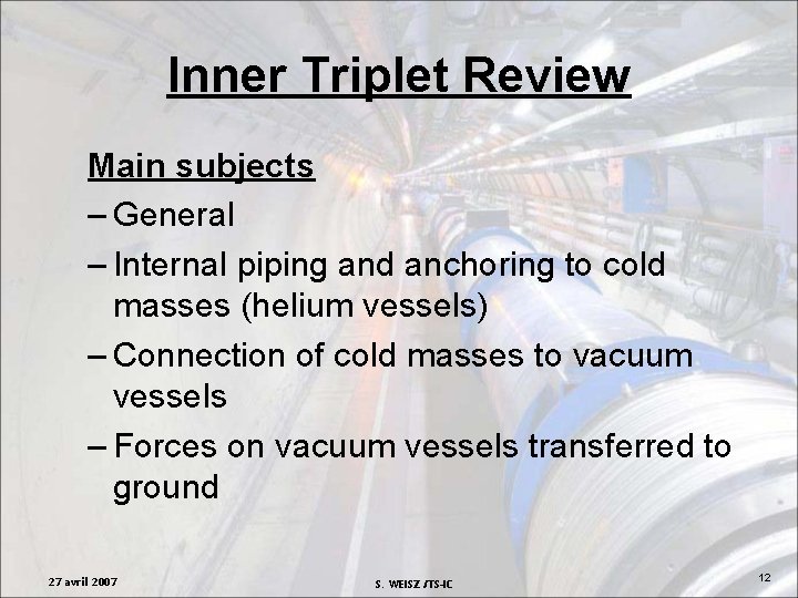 Inner Triplet Review Main subjects – General – Internal piping and anchoring to cold