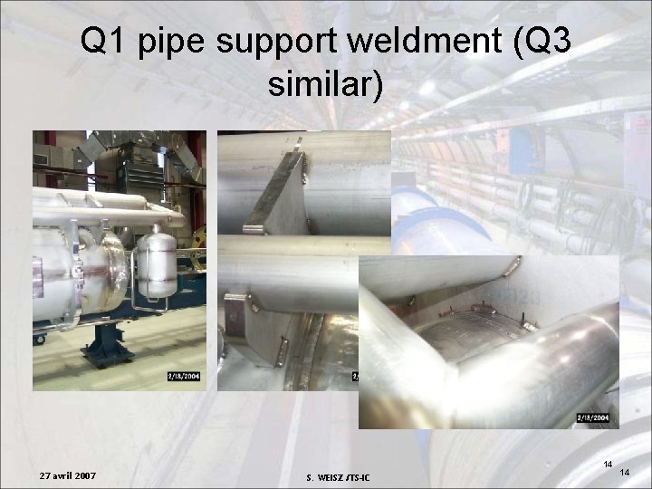 Q 1 pipe support weldment (Q 3 similar) 14 27 avril 2007 S. WEISZ