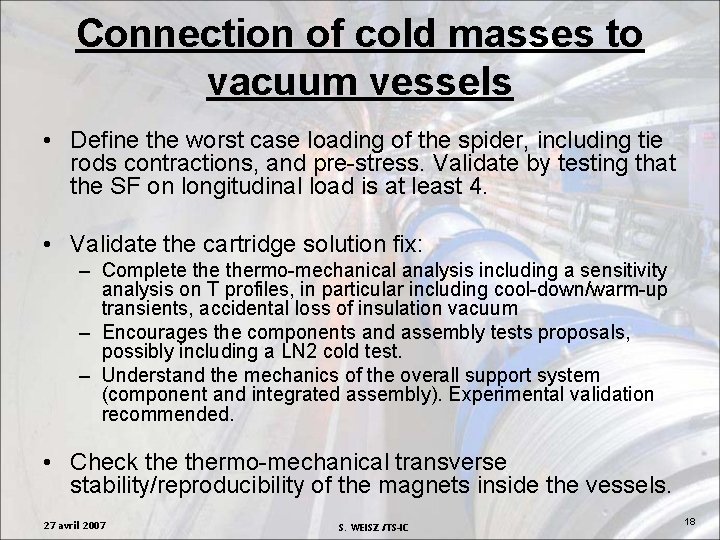 Connection of cold masses to vacuum vessels • Define the worst case loading of