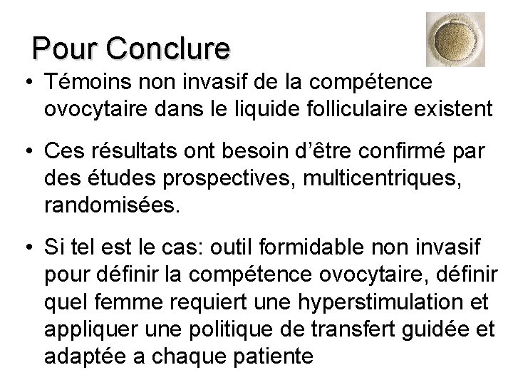 Pour Conclure • Témoins non invasif de la compétence ovocytaire dans le liquide folliculaire