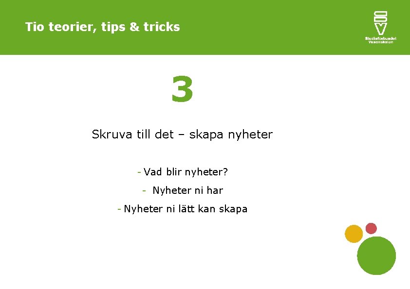 Tio teorier, tips & tricks 3 Skruva till det – skapa nyheter - Vad