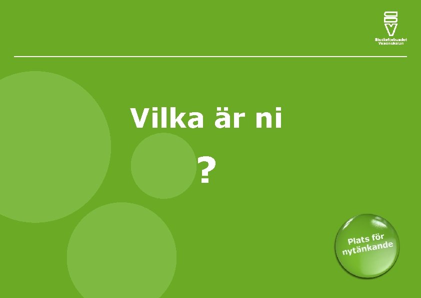 Vilka är ni ? 