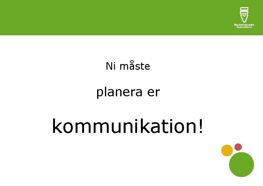 Ni måste planera er kommunikation! 