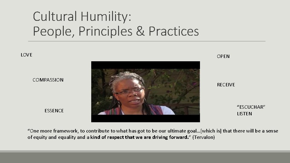 Cultural Humility: People, Principles & Practices LOVE OPEN COMPASSION ESSENCE RECEIVE “ESCUCHAR” LISTEN “One Cultural Humility: People, Principles & Practices LOVE OPEN COMPASSION ESSENCE RECEIVE “ESCUCHAR” LISTEN “One