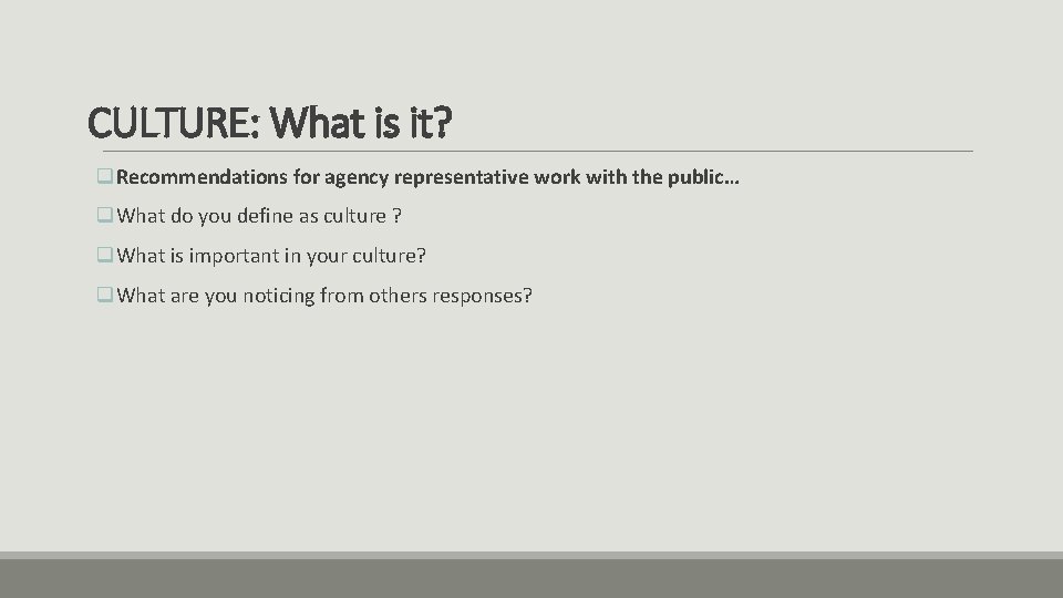 CULTURE: What is it? q. Recommendations for agency representative work with the public… q. CULTURE: What is it? q. Recommendations for agency representative work with the public… q.
