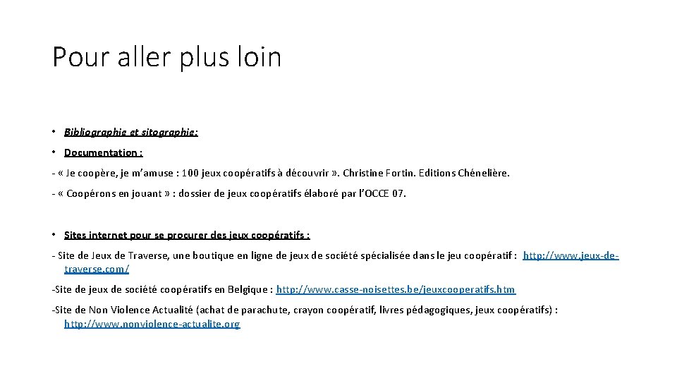 Pour aller plus loin • Bibliographie et sitographie: • Documentation : - « Je