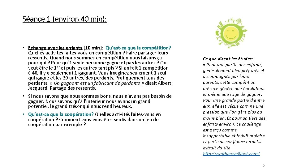 Séance 1 (environ 40 min): • Echange avec les enfants (10 min): Qu’est-ce que