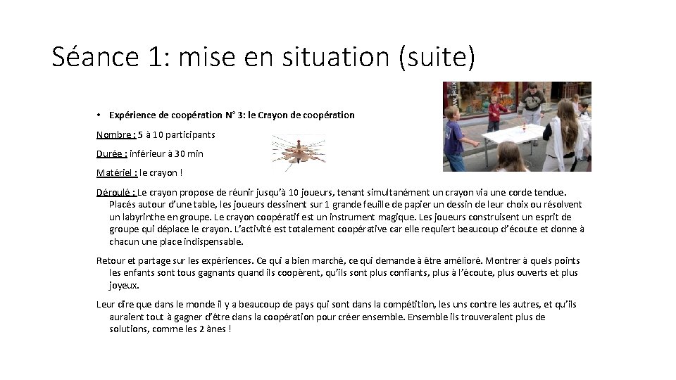 Séance 1: mise en situation (suite) • Expérience de coopération N° 3: le Crayon