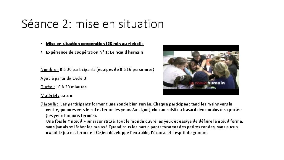 Séance 2: mise en situation • Mise en situation coopération (20 min au global)