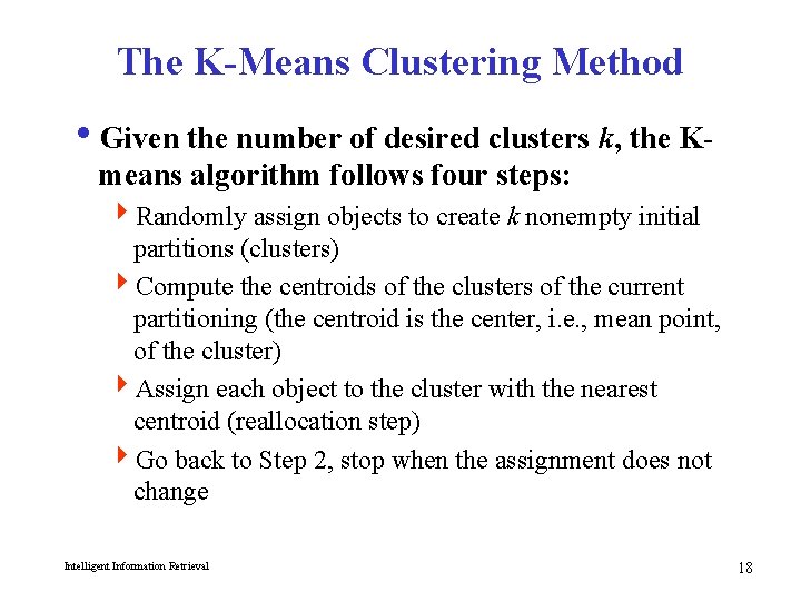 The K-Means Clustering Method i. Given the number of desired clusters k, the Kmeans