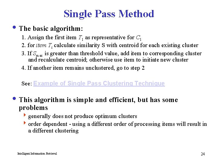 Single Pass Method i The basic algorithm: 1. Assign the first item T 1