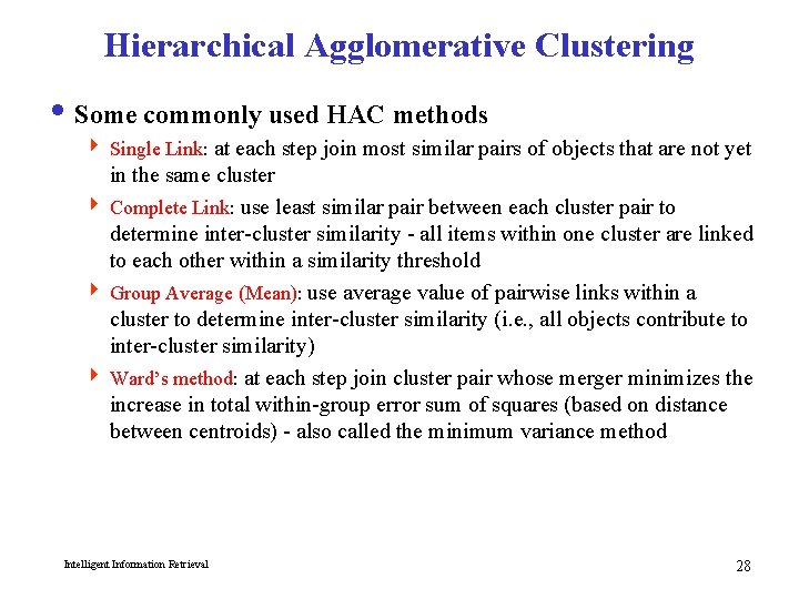 Hierarchical Agglomerative Clustering i Some commonly used HAC methods 4 Single Link: at each