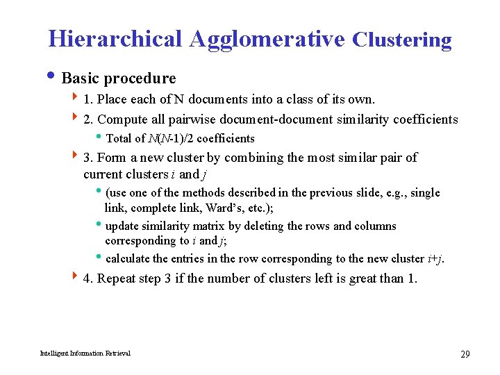 Hierarchical Agglomerative Clustering i Basic procedure 4 1. Place each of N documents into