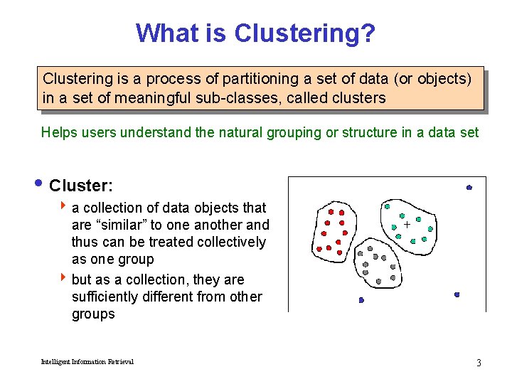 What is Clustering? Clustering is a process of partitioning a set of data (or