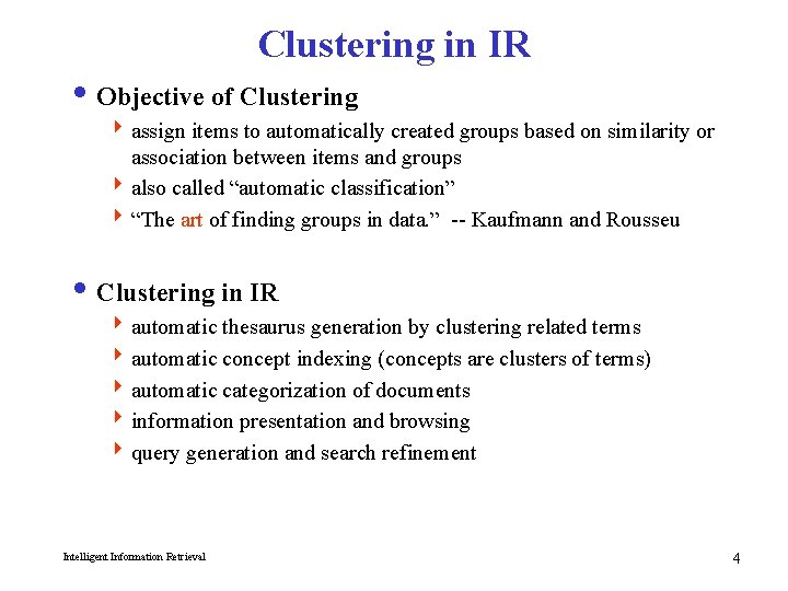 Clustering in IR i Objective of Clustering 4 assign items to automatically created groups