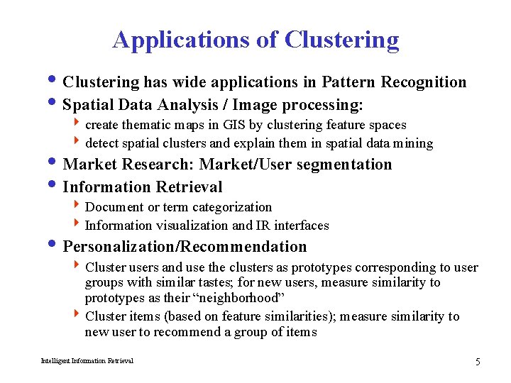 Applications of Clustering i Clustering has wide applications in Pattern Recognition i Spatial Data