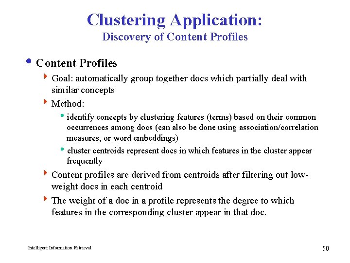 Clustering Application: Discovery of Content Profiles i Content Profiles 4 Goal: automatically group together