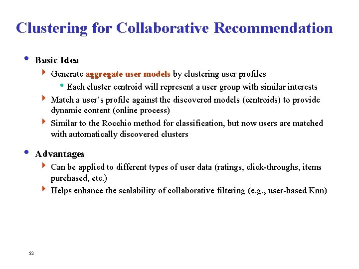 Clustering for Collaborative Recommendation i Basic Idea 4 Generate aggregate user models by clustering