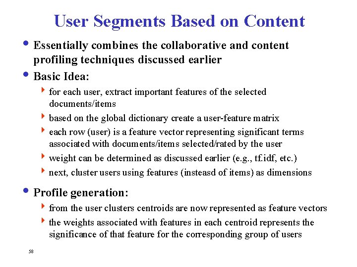 User Segments Based on Content i Essentially combines the collaborative and content profiling techniques