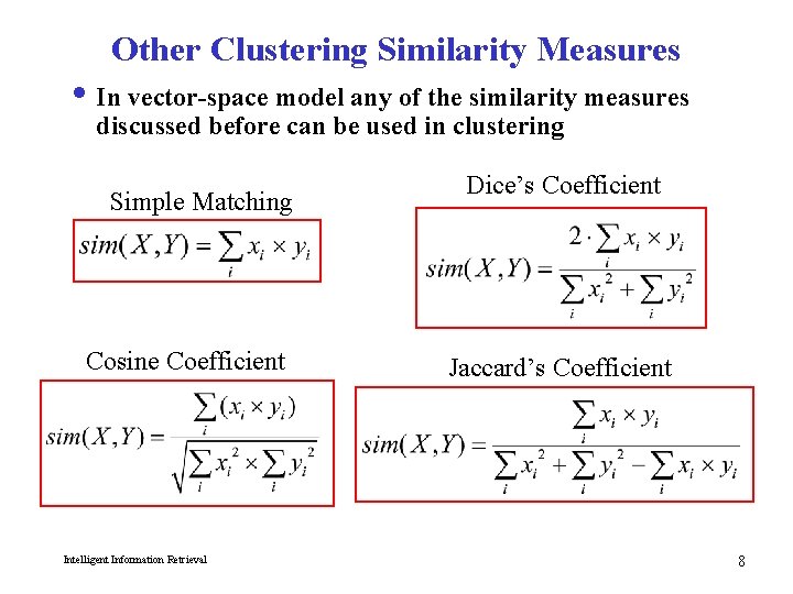 Other Clustering Similarity Measures i In vector-space model any of the similarity measures discussed