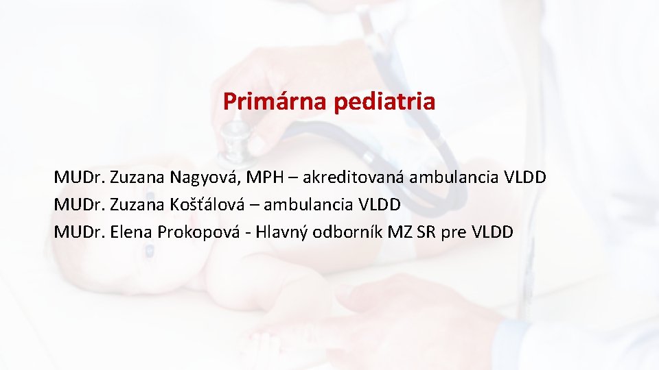 Primárna pediatria MUDr. Zuzana Nagyová, MPH – akreditovaná ambulancia VLDD MUDr. Zuzana Košťálová –