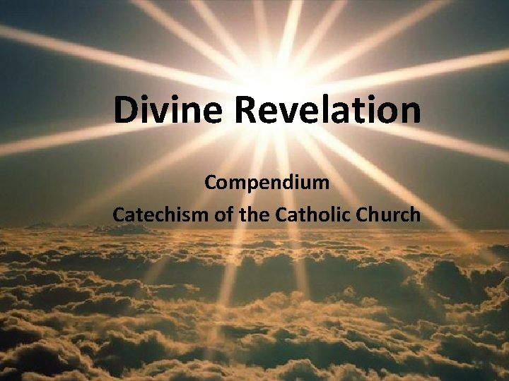 Divine Revelation Compendium Catechism of the Catholic Church 