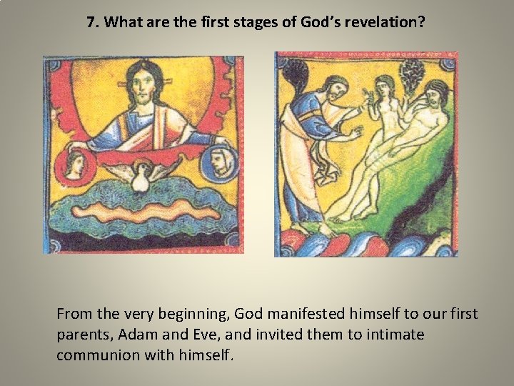 7. What are the first stages of God’s revelation? From the very beginning, God