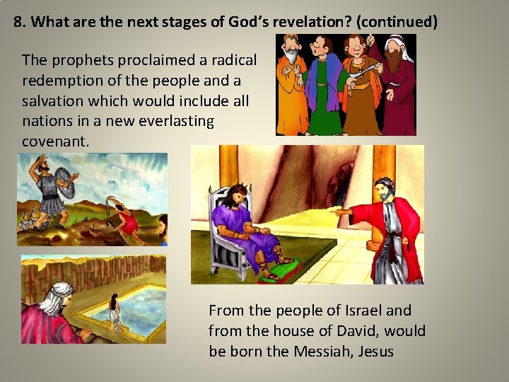 8. What are the next stages of God’s revelation? (continued) The prophets proclaimed a