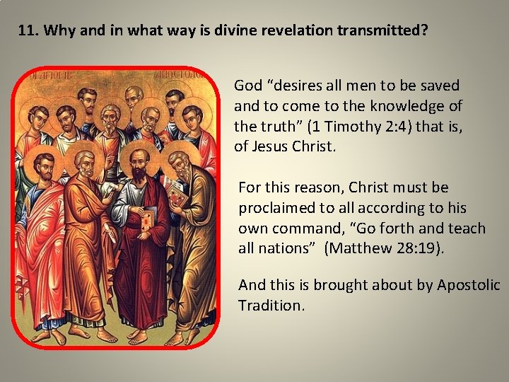 11. Why and in what way is divine revelation transmitted? God “desires all men