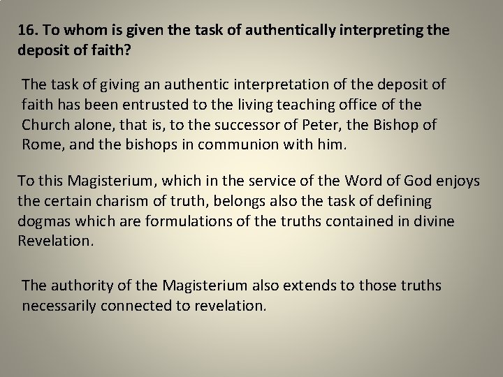 16. To whom is given the task of authentically interpreting the deposit of faith?