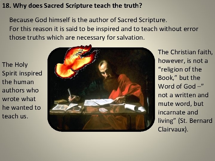 18. Why does Sacred Scripture teach the truth? Because God himself is the author