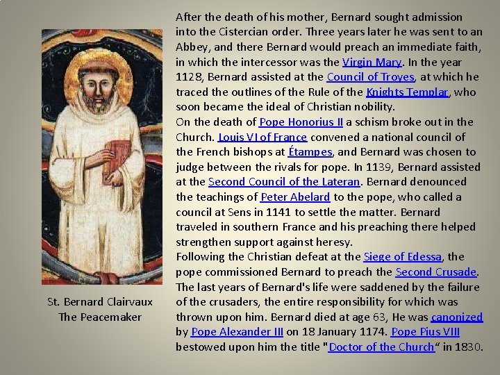 St. Bernard Clairvaux The Peacemaker After the death of his mother, Bernard sought admission
