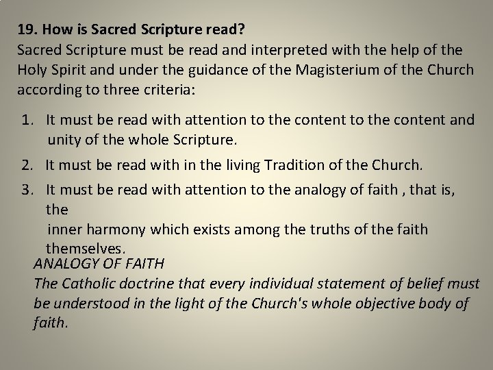 19. How is Sacred Scripture read? Sacred Scripture must be read and interpreted with