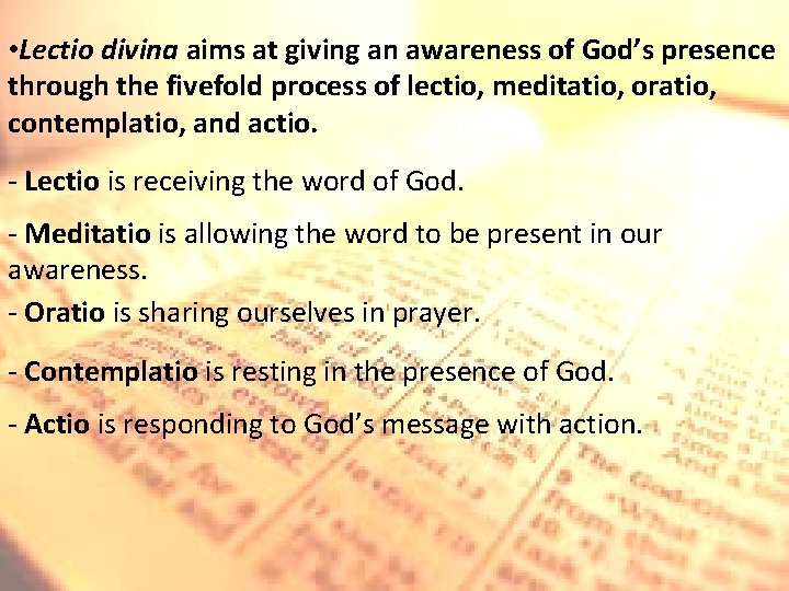  • Lectio divina aims at giving an awareness of God’s presence through the