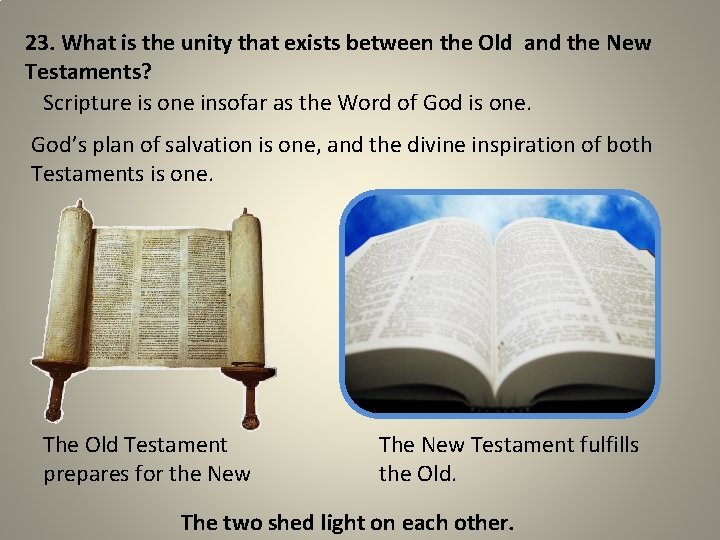 23. What is the unity that exists between the Old and the New Testaments?