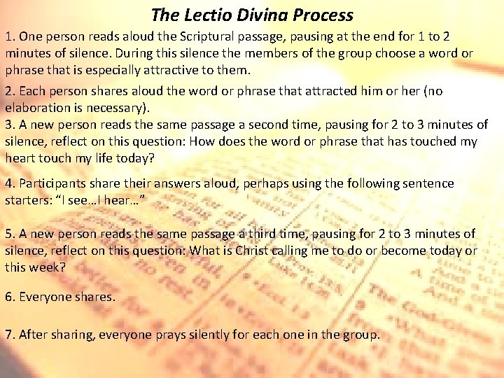 The Lectio Divina Process 1. One person reads aloud the Scriptural passage, pausing at