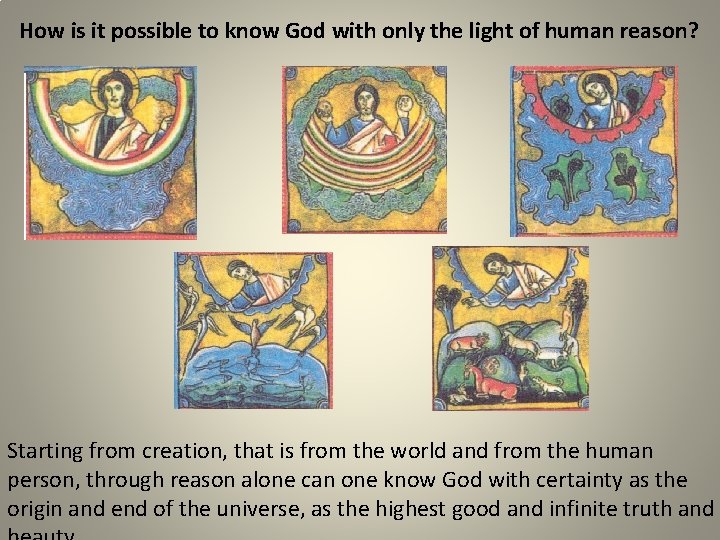 How is it possible to know God with only the light of human reason?