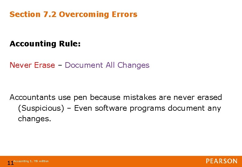 Section 7. 2 Overcoming Errors Accounting Rule: Never Erase – Document All Changes Accountants