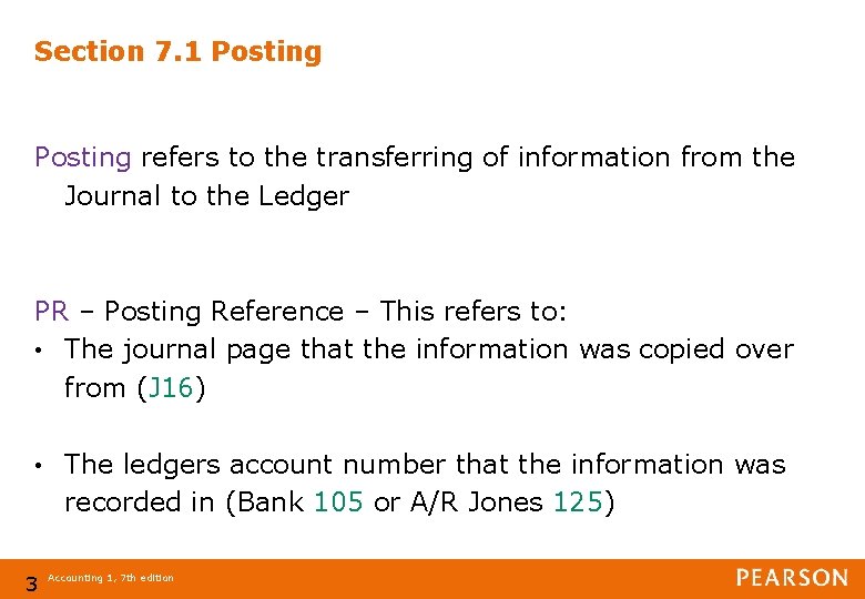 Section 7. 1 Posting refers to the transferring of information from the Journal to