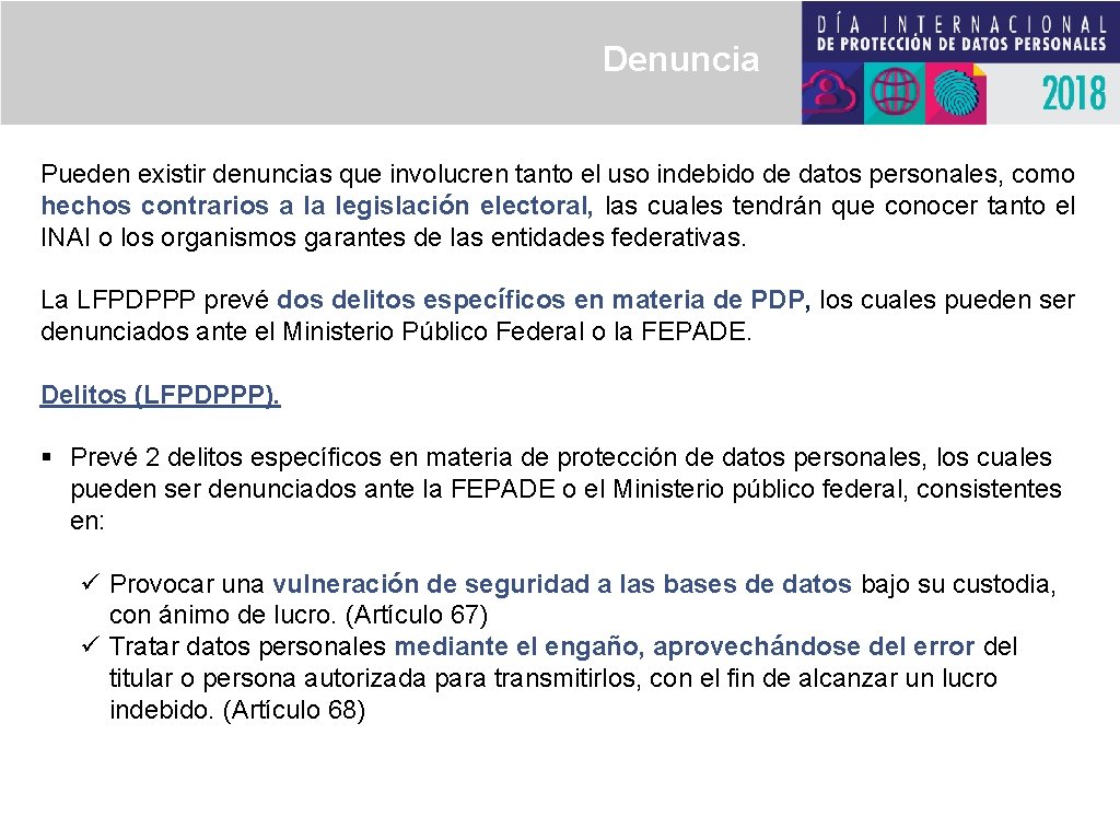 Denuncia Pueden existir denuncias que involucren tanto el uso indebido de datos personales, como